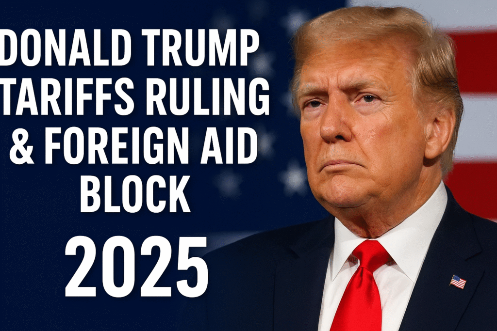 Donald Trump speaking with American flag in background, with text overlay highlighting tariffs ruling and $4.9B foreign aid block in 2025
